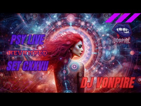 DJ Vonpire - Live PSYTRANCE Set CXXVII - Revamped