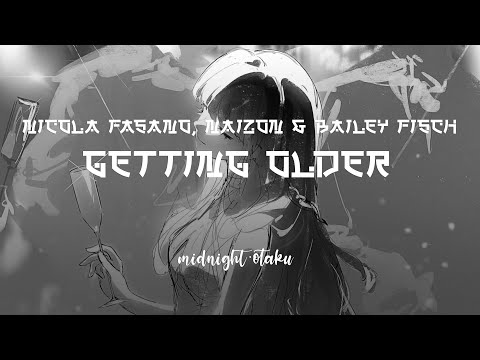 Nicola Fasano, Naizon & Bailey Fisch • Getting Older