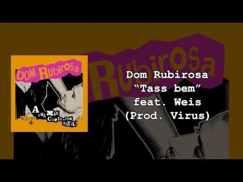 02 - Dom Rubirosa - Tass bem feat. Weis (prod. Virus)