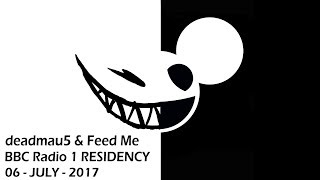 deadmau5 & Feed Me - BBC Radio 1 Residency (06 JULY 2017) [PART 7]