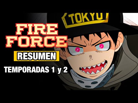 🌟Fire Force [RESUMEN COMPLETO] TEMPORADAS 1 y 2 | ANIME RESUMEN | RESÚMENES DE ANIME