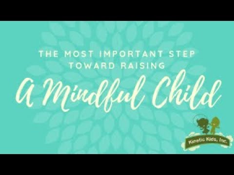 The Most Important Step Toward Raising A Mindful Child | Kinetic Kids, Inc.