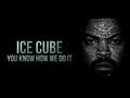 Ice Cube - You Know How We Do It | Lyrics on ...