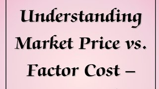 Factor Cost and Market Price | National Income Accounting | Class 12th CBSE | Macroeconomics