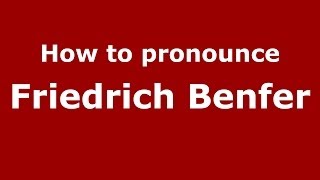 How to pronounce Friedrich Benfer