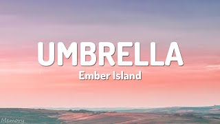 Umbrella - Ember Island (Matte Remix) - Lyrics