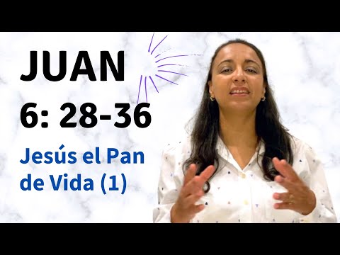 Juan 6: 28-36 (Jesús el Pan de vida - parte 1) - Kateryna Karreras