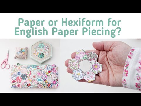 Paper or Hexiform for English Paper Piecing? Top tips for using both!