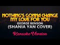 Shania Yan Cover - Nothing's Gonna Change My Love For You (Karaoke/Instrumental) Shania Yan Cover - Nothing's Gonna Change My Love For You (Karaoke/Instrumental)