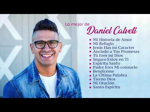 Lo Mejor de Daniel Calveti / Alabanzas Cristianas / Una Hora de Musica Cristiana