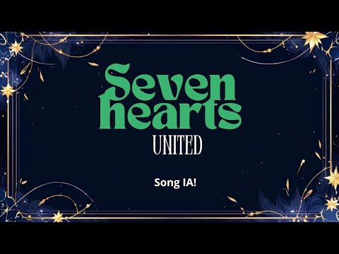 SEVEN HEARTS UNITED (LYRICS) (SONG IA) BY : ME (LIFEE_LARIHH) !💗