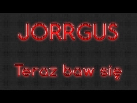 Jorrgus - Teraz baw się // TEKST