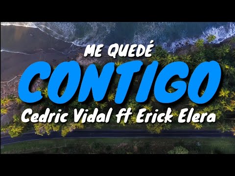 ME QUEDÉ CONTIGO - Cedric Vidal ft Erick Elera (Letra / Lyrics)