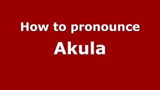 How to pronounce Akula