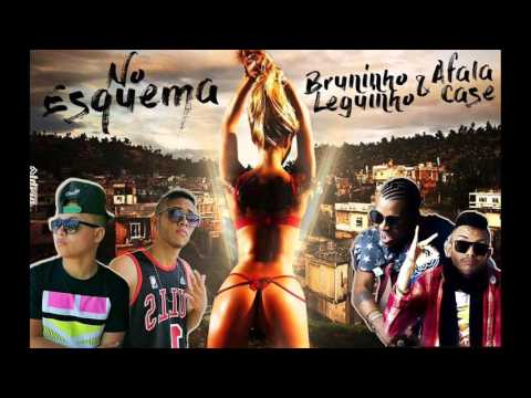 MC AFALA E CASE E BRUNINHO E LEGUINHO - NO ESQUEMA - MÚSICA NOVA