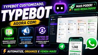 Typebot Customizado: Kanban, Disparador em Massa e Follow-up