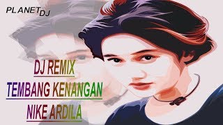 Download lagu MIXTAPE NIKE ARDILA NONSTOP (( DJ REMIX TEMBANG KENANGAN )) mp3