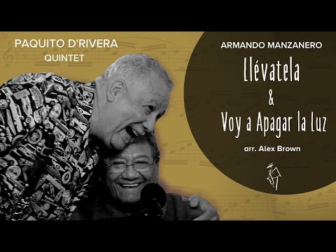 Paquito D'Rivera Quintet plays Llevatela & Voy a Apagar la Luz by Armando Manzanero