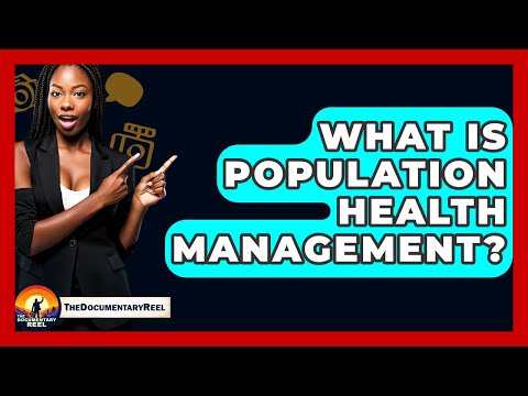What Is Population Health Management? - The Documentary Reel