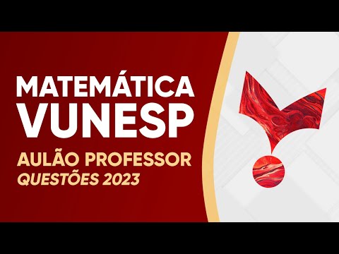 AULÃO VUNESP 2023 - MATEMÁTICA (PROFESSOR)