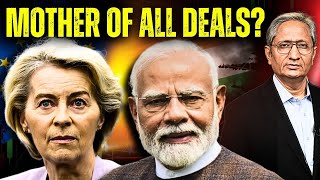EU से भारत की डील , सचमुच इतनी बड़ी डील है, या हंगामा ज़्यादा है?