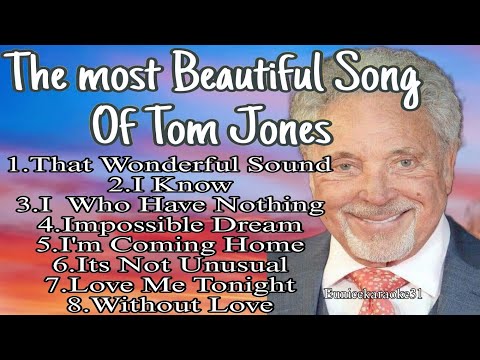 The Most Beautiful Song Playlist Music of Tom Jones - TOM JONES #music#tomjones