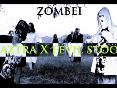 Aztra X Eevil Stöö - Zombei