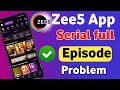 Zee5 App Serial Full Episode Problem Why Zee5 Is Not Showing Full Episode Zee5 App