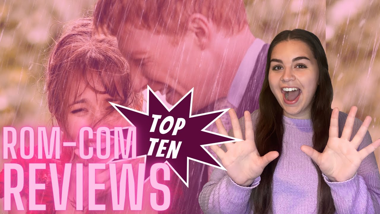 ROM-COM REVIEWS EPISODE 8: TOP TEN BEST ROM-COMS RANKING
