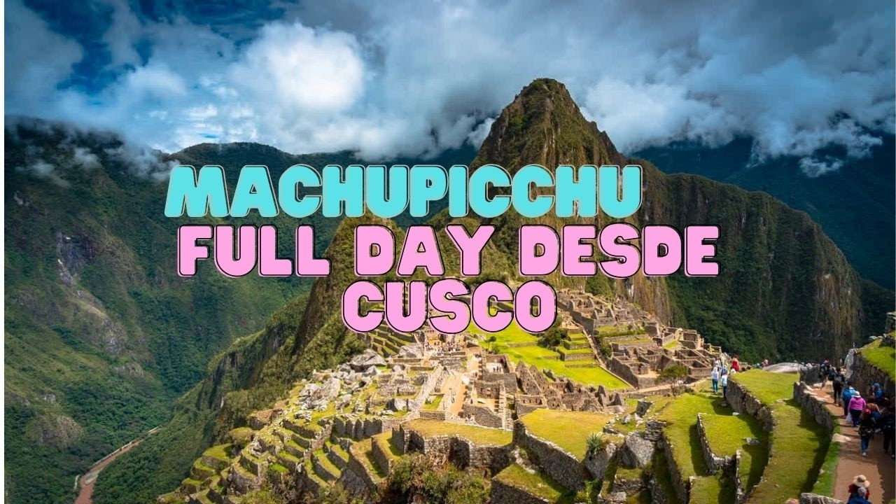 Full day a Machupicchu  desde Cusco