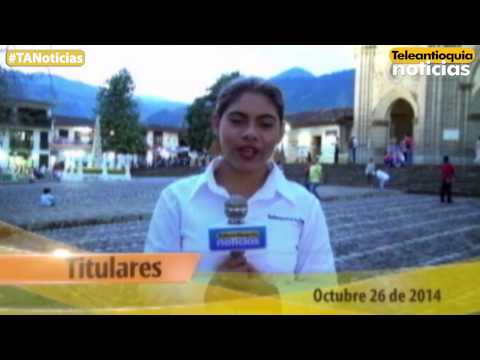 Titulares de Teleantioquia Noticias - domingo 26 de octubre de 2014 7.30 p.m.