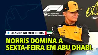 Lando Norris domina a sexta-feira em Abu Dhabi. Verstappen é P2 em duas essões - Bortoleto vai bem.