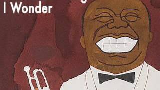 Louis Armstrong - I Wonder