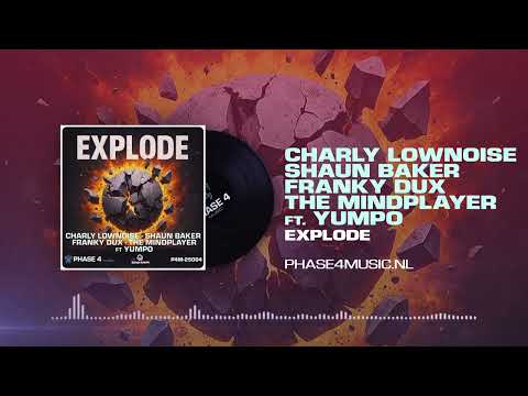 Charly Lownoise, Shaun Baker, Franky Dux, The Mindplayer ft. Yumpo - Explode