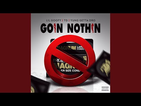 Goin Nothin