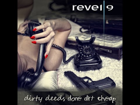REVEL 9 - Dirty Deeds Done Dirt Cheap