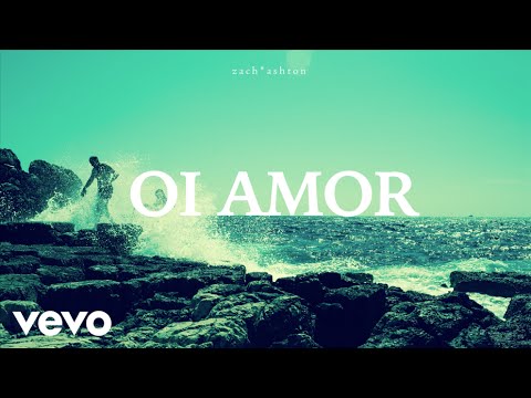 Zach Ashton - Oi Amor (from ‘Just Like Beautiful’) (Audio)