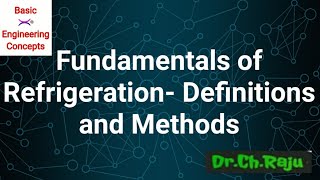 Fundamentals of Refrigeration- Class-1 Definitions and Methods of Refrigeration