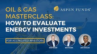 Oil & Gas Masterclass: How to Evaluate Energy Investments