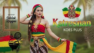 Download lagu KATRESNAN - Koes Plus | Cover Reggae Version mp3