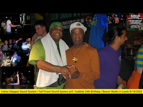 Iration Steppas Sound System / Ital Power Sound System pt4 | SubDub 24th Birthday in Leeds 8/10/2022