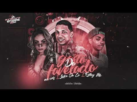 LUKA DA Z.O, ESLLEY MC, MC CRIS - EU GOSTO DO FAVELADO