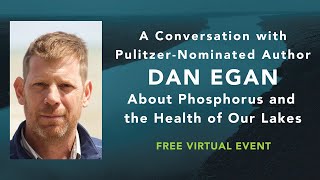Phosphorus and the Health of Our Lakes - Finger Lakes Land Trust with Author Dan Egan