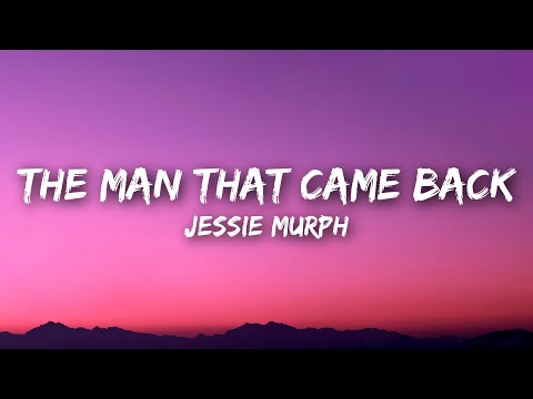 Jessie Murph - The Man That Came Back (Lyrics)