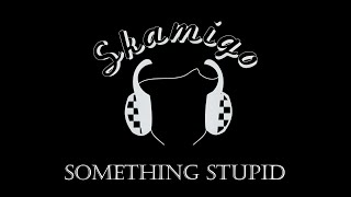 Download lagu Skamigo - Somthing Stupid mp3 Download lagu Skamigo - Somthing Stupid mp3