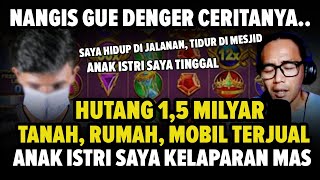 Download lagu NANGIS DENGERNYA! Ninggalin Anak Istri Hidup Di Jalanan, Semua Aset Habis! Hutang 1,5 Milyar mp3