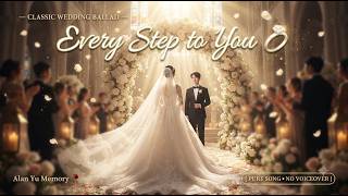 Every Step to You 💍 | Walking Down the Aisle | Classic Wedding Ballad 2026 (Pure Song)