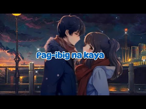 Nightcore - Pag-Ibig Na Kaya (Lyrics)
