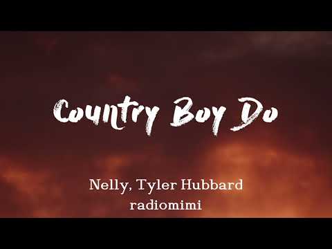 Nelly & Tyler Hubbard - Country Boy Do(Lyrics)