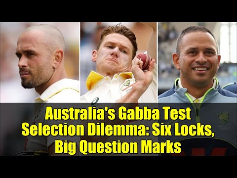 Australia's Gabba Test Selection Dilemma: Six Locks, Big Question Marks | Ashes 2025 Preview